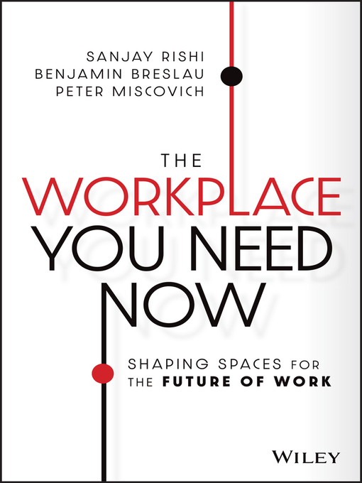 Title details for The Workplace You Need Now by Sanjay Rishi - Available